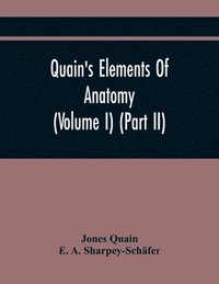bokomslag Quain'S Elements Of Anatomy (Volume I) (Part Ii)