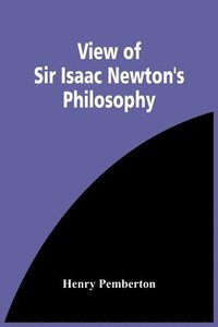 bokomslag View Of Sir Isaac Newton'S Philosophy