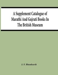 bokomslag Supplement Catalogue Of Marathi And Gujrati Books In The British Museum