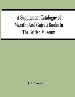 bokomslag A Supplement Catalogue Of Marathi And Gujrati Books In The British Museum