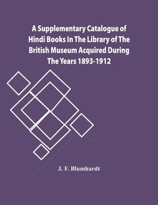 bokomslag Supplementary Catalogue Of Hindi Books In The Library Of The British Museum Acquired During The Years 1893-1912