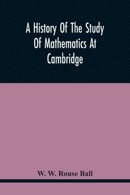 bokomslag History Of The Study Of Mathematics At Cambridge