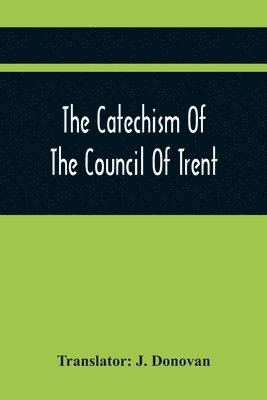 The Catechism Of The Council Of Trent 1