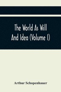 bokomslag The World As Will And Idea (Volume I)