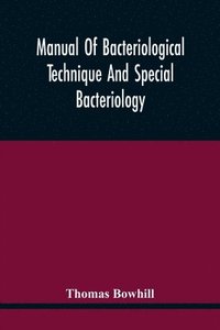 bokomslag Manual Of Bacteriological Technique And Special Bacteriology