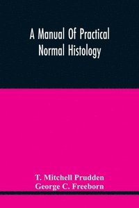 bokomslag A Manual Of Practical Normal Histology
