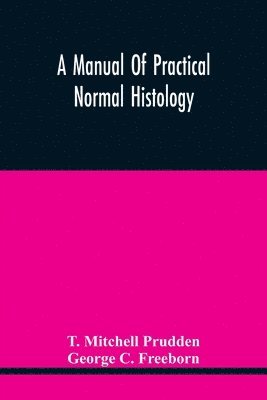 bokomslag A Manual Of Practical Normal Histology