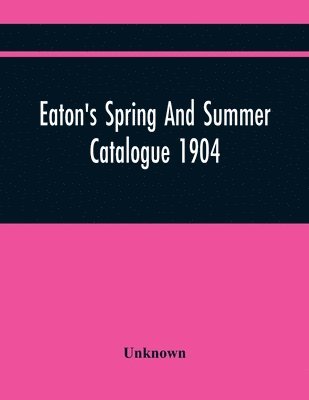 Eaton'S Spring And Summer Catalogue 1904 1