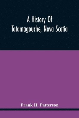 bokomslag History Of Tatamagouche, Nova Scotia
