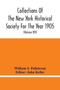bokomslag Collections Of The New York Historical Society For The Year 1905; Abstracts Of Wills On File In The Surrogate'S Office, City Of New York (Volume Xiv)