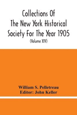 Collections Of The New York Historical Society For The Year 1905; Abstracts Of Wills On File In The Surrogate'S Office, City Of New York (Volume Xiv) 1