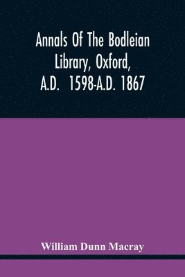 bokomslag Annals Of The Bodleian Library, Oxford, A.D. 1598-A.D. 1867