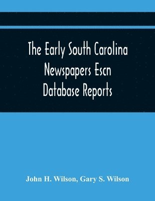 Early South Carolina Newspapers Escn Database Reports
