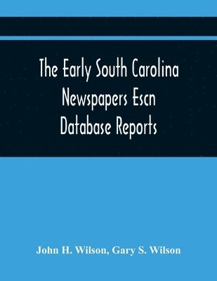 The Early South Carolina Newspapers Escn Database Reports 1
