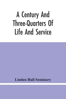 A Century And Three-Quarters Of Life And Service 1