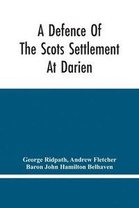 bokomslag A Defence Of The Scots Settlement At Darien