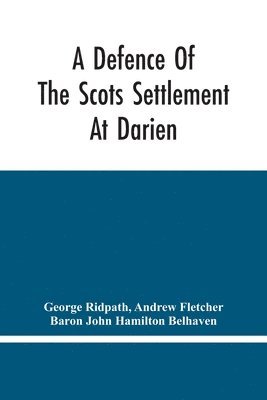 George Ridpath - Defence Of The Scots Settlement At Darien, Häftad