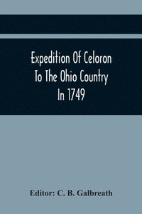 bokomslag Expedition Of Celoron To The Ohio Country In 1749