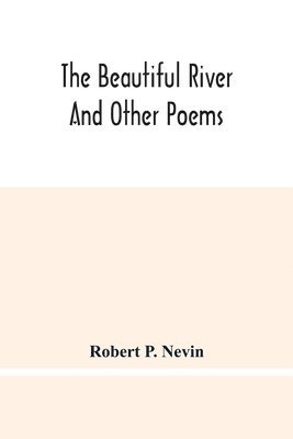 bokomslag The Beautiful River And Other Poems