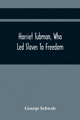 bokomslag Harriet Tubman, Who Led Slaves To Freedom