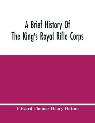 bokomslag Brief History Of The King'S Royal Rifle Corps
