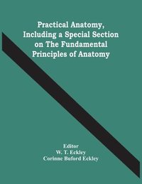 bokomslag Practical Anatomy, Including A Special Section On The Fundamental Principles Of Anatomy