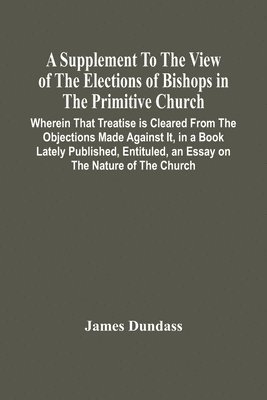 bokomslag Supplement To The View Of The Elections Of Bishops In The Primitive Church