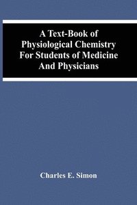 bokomslag Text-Book Of Physiological Chemistry For Students Of Medicine And Physicians