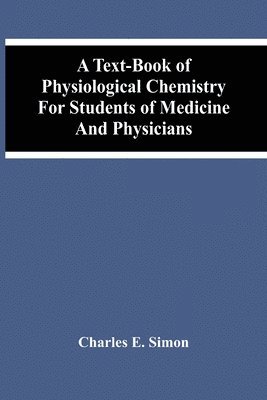 bokomslag A Text-Book Of Physiological Chemistry For Students Of Medicine And Physicians