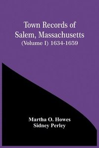bokomslag Town Records Of Salem, Massachusetts (Volume I) 1634-1659