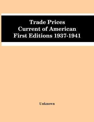 Trade Prices Current Of American First Editions 1937-1941 1