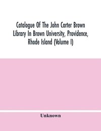 bokomslag Catalogue Of The John Carter Brown Library In Brown University, Providence, Rhode Island (Volume I)