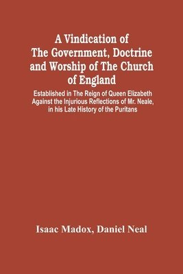 bokomslag Vindication Of The Government, Doctrine And Worship Of The Church Of England, Established In The Reign Of Queen Elizabeth