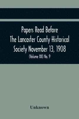 bokomslag Papers Read Before The Lancaster County Historical Society November 13, 1908; History Herself, As Seen In Her Own Workshop; (Volume Xii) No. 9