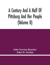 bokomslag A Century And A Half Of Pittsburg And Her People (Volume Ii)