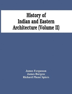 History Of Indian And Eastern Architecture (Volume Ii) 1
