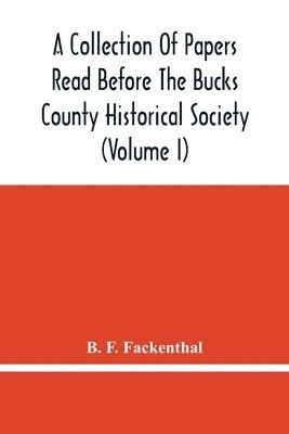bokomslag A Collection Of Papers Read Before The Bucks County Historical Society (Volume I)