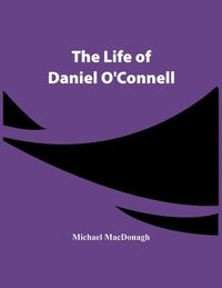 bokomslag Life Of Daniel O'Connell