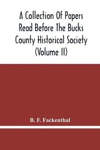 bokomslag A Collection Of Papers Read Before The Bucks County Historical Society (Volume Ii)