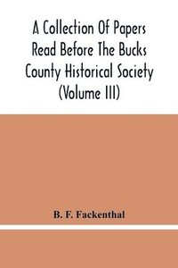 bokomslag A Collection Of Papers Read Before The Bucks County Historical Society (Volume Iii)