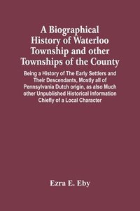 bokomslag Biographical History Of Waterloo Township And Other Townships Of The County