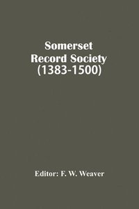 bokomslag Somerset Record Society (1383-1500)