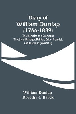 Diary Of William Dunlap (1766-1839) 1