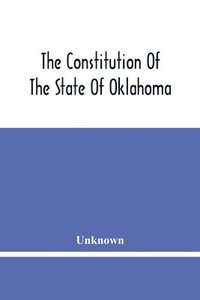 bokomslag The Constitution Of The State Of Oklahoma