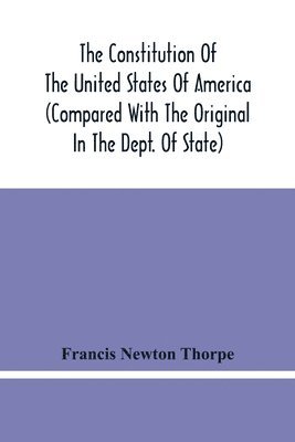 bokomslag Constitution Of The United States Of America (Compared With The Original In The Dept. Of State)