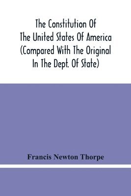 The Constitution Of The United States Of America (Compared With The Original In The Dept. Of State) 1