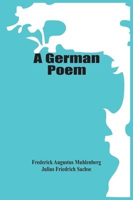 Frederick Augustus Muhlenberg, Julius Friedrich Sachse - German Poem, Häftad
