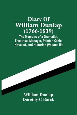 Diary Of William Dunlap (1766-1839) 1