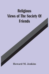 bokomslag Religious Views Of The Society Of Friends