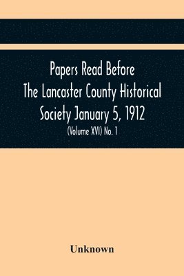 bokomslag Papers Read Before The Lancaster County Historical Society January 5, 1912; History Herself, As Seen In Her Own Workshop; (Volume Xvi) No. 1
